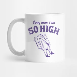 Sorry Mom, I Am So High Funny Retro Cat Meme Mug